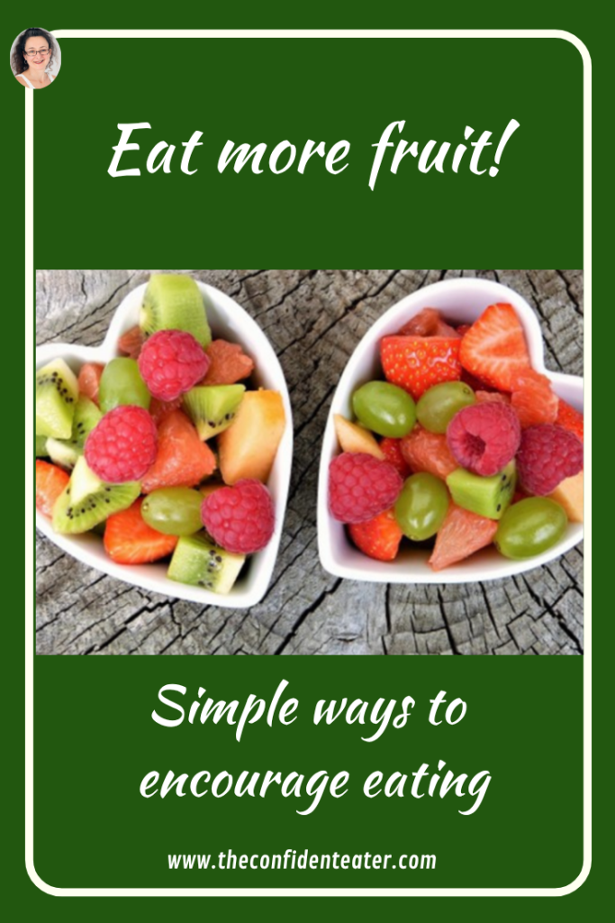 Eat more fruit, Judith Yeabsley|Fussy Eating NZ, #TheConfidentEater, #FussyEatingNZ, #TryNewFoods #HelpForFussyEating, #HelpForFussyEaters, #FussyEater, #FussyEating, #PickyEater, #PickyEating, #SupportForFussyEaters, #SupportForPickyEaters, #CreatingConfidentEaters, #TryNewFood #PickyEatingNZ #HelpForPickyEaters, #HelpForPickyEating, #Wellington, #NZ, #JudithYeabsley