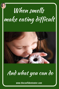 When smells make eating difficult Judith Yeabsley|Fussy Eating NZ, #TheConfidentEater, #FussyEatingNZ, #TryNewFoods #HelpForFussyEating, #HelpForFussyEaters, #FussyEater, #FussyEating, #PickyEater, #PickyEating, #SupportForFussyEaters, #SupportForPickyEaters, #CreatingConfidentEaters, #TryNewFood #PickyEatingNZ #HelpForPickyEaters, #HelpForPickyEating, #Wellington, #NZ, #JudithYeabsley