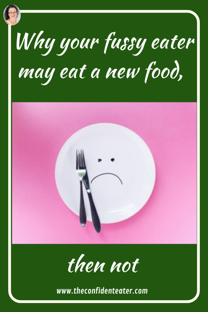 Why your fussy eater may eat a new food, then not Judith Yeabsley|Fussy Eating NZ, #TheConfidentEater, #FussyEatingNZ, #TryNewFoods #HelpForFussyEating, #HelpForFussyEaters, #FussyEater, #FussyEating, #PickyEater, #PickyEating, #SupportForFussyEaters, #SupportForPickyEaters, #CreatingConfidentEaters, #TryNewFood #PickyEatingNZ #HelpForPickyEaters, #HelpForPickyEating, #Wellington, #NZ, #JudithYeabsley