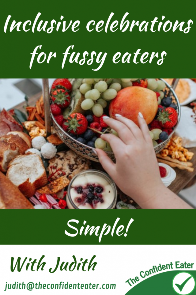 Inclusive celebrations for Fussy Eaters, Judith Yeabsley|Fussy Eating NZ, #InclusiveCelebrationsForFussyEaters, #InclusiveCelebrationsForPickyEaters, #TryNewFoods, #TheConfidentEater, #FussyEatingNZ, #HelpForFussyEating, #HelpForFussyEaters, #FussyEater, #FussyEating, #PickyEater, #PickyEating, #SupportForFussyEaters, #SupportForPickyEaters, #CreatingConfidentEaters, #TryNewFood #PickyEatingNZ #HelpForPickyEaters, #HelpForPickyEating, #RecipesPickyEatersWillEat, #RecipesFussyEatersWillEat, #WinnerWinnerIEatDinner, #Recipesforpickyeaters, #Foodforpickyeaters, #Wellington, #NZ, #JudithYeabsley, #BookForPickyEaters, #BookForFussyEaters, #ThePickyPack, #FunFoodsForPickyEaters, #FunFoodsForFussyEaters