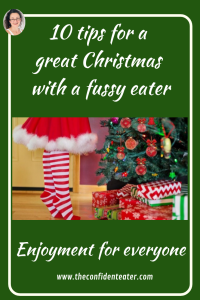 10 tips for a great Christmas with a fussy eater?, Judith Yeabsley|Fussy Eating NZ, #TheConfidentEater, #FussyEatingNZ, #TryNewFoods #HelpForFussyEating, #HelpForFussyEaters, #FussyEater, #FussyEating, #PickyEater, #PickyEating, #SupportForFussyEaters, #SupportForPickyEaters, #CreatingConfidentEaters, #TryNewFood #PickyEatingNZ #HelpForPickyEaters, #HelpForPickyEating, #Wellington, #NZ, #JudithYeabsley