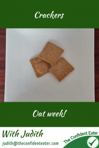 Oat crackers, recipes for getting picky eaters and fussy eaters eating #oatcrackers, #crackers, #oatrecipes, #funfoodsforpickyeaters, #funfoodsdforfussyeaters, #Recipesforpickyeaters, #helpforpickyeaters, #helpforpickyeating, #Foodforpickyeaters, #theconfidenteater, #wellington, #NZ, #judithyeabsley, #helpforfussyeating, #helpforfussyeaters, #fussyeater, #fussyeating, #pickyeater, #pickyeating, #supportforpickyeaters, #winnerwinnerIeatdinner, #creatingconfidenteaters, #newfoods, #bookforpickyeaters, #thecompleteconfidenceprogram, #thepickypack