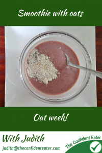 Smoothies with oats, recipes for picky eaters and fussy eaters #smoothie, #smoothiewithoats, #oatrecipe, #funfoodsforpickyeaters, #funfoodsdforfussyeaters, #Recipesforpickyeaters, #helpforpickyeaters, #helpforpickyeating, #Foodforpickyeaters, #theconfidenteater, #wellington, #NZ, #judithyeabsley, #helpforfussyeating, #helpforfussyeaters, #fussyeater, #fussyeating, #pickyeater, #pickyeating, #supportforpickyeaters, #winnerwinnerIeatdinner, #creatingconfidenteaters, #newfoods, #bookforpickyeaters, #thecompleteconfidenceprogram, #thepickypack