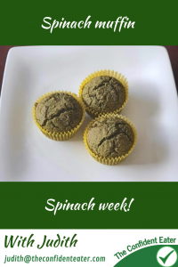 Spinach, recipes for picky eaters and fussy eaters #spinachmuffin, #spinach, #funspinach, #spinachrecipe, #funfoodsforpickyeaters, #funfoodsdforfussyeaters, #Recipesforpickyeaters, #helpforpickyeaters, #helpforpickyeating, #Foodforpickyeaters, #theconfidenteater, #wellington, #NZ, #judithyeabsley, #helpforfussyeating, #helpforfussyeaters, #fussyeater, #fussyeating, #pickyeater, #pickyeating, #supportforpickyeaters, #winnerwinnerIeatdinner, #creatingconfidenteaters, #newfoods, #bookforpickyeaters, #thecompleteconfidenceprogram, #thepickypack