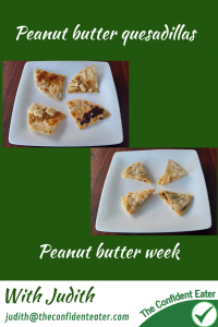 Peanut butter quesadillas #peanutbutterquesadillas, #peanutbutterrecipes, #trynewfoods, #funfoodsforpickyeaters, #funfoodsdforfussyeaters, #Recipesforpickyeaters, #helpforpickyeaters, #helpforpickyeating, #Foodforpickyeaters, #theconfidenteater, #wellington, #NZ, #judithyeabsley, #helpforfussyeating, #helpforfussyeaters, #fussyeater, #fussyeating, #pickyeater, #pickyeating, #supportforpickyeaters, #winnerwinnerIeatdinner, #creatingconfidenteaters, #newfoods, #bookforpickyeaters, #thecompleteconfidenceprogram, #thepickypack
