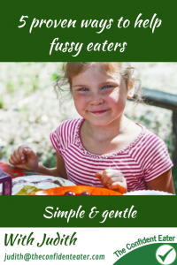 5 proven things that help fussy eating | Fussy Eating NZ #theconfidenteater, #fussyeatingNZ, #pickyeatingNZ #helpforpickyeaters, #helpforpickyeating, #recipespickyeaterswilleat, #recipesfussyeaterswilleat #winnerwinnerIeatdinner, #Recipesforpickyeaters, #Foodforpickyeaters, #wellington, #NZ, #judithyeabsley, #helpforfussyeating, #helpforfussyeaters, #fussyeater, #fussyeating, #pickyeater, #pickyeating, #supportforpickyeaters, #winnerwinnerIeatdinner, #creatingconfidenteaters, #newfoods, #bookforpickyeaters, #thecompleteconfidenceprogram, #thepickypack, #funfoodsforpickyeaters, #funfoodsdforfussyeaters