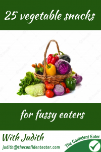 25 vegetable snacks for fussy eaters NZ, Judith Yeabsley|Fussy Eating NZ, #vegetablesnacksforfussyeaters, #vegetablesnacksforpickyeaters, #veggiesnacksforfussyeaters, #veggiesnacksforpickyeaters #theconfidenteater, #fussyeatingNZ, #pickyeatingNZ #helpforpickyeaters, #helpforpickyeating, #recipespickyeaterswilleat, #recipesfussyeaterswilleat #winnerwinnerIeatdinner, #Recipesforpickyeaters, #Foodforpickyeaters, #wellington, #NZ, #judithyeabsley, #helpforfussyeating, #helpforfussyeaters, #fussyeater, #fussyeating, #pickyeater, #pickyeating, #supportforpickyeaters, #winnerwinnerIeatdinner, #creatingconfidenteaters, #newfoods, #bookforpickyeaters, #thecompleteconfidenceprogram, #thepickypack, #funfoodsforpickyeaters, #funfoodsdforfussyeaters