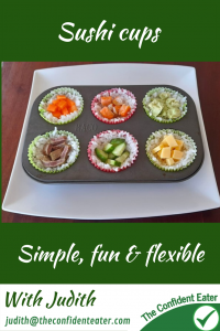 Sushi cups – fun recipe for fussy eaters NZ, Judith Yeabsley|Fussy Eating NZ, #sushicups, #sushicupsforfussyeaters, #sushicupsforpickyeaters, #trynewfoods, #funfoodsforpickyeaters, #funfoodsdforfussyeaters, #Recipesforpickyeaters, #helpforpickyeaters, #helpforpickyeating, #Foodforpickyeaters, #theconfidenteater, #wellington, #NZ, #judithyeabsley, #helpforfussyeating, #helpforfussyeaters, #fussyeater, #fussyeating, #pickyeater, #pickyeating, #supportforpickyeaters, #winnerwinnerIeatdinner, #creatingconfidenteaters, #newfoods, #bookforpickyeaters, #thecompleteconfidenceprogram, #thepickypack