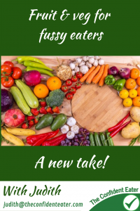 Fruit and vegetables for fussy eaters. Fussy eaters NZ, Judith Yeabsley|Fussy Eating NZ, #fruitfor fussyeaters, #vegetablesforfussyeaters, #fruitforpickyeaters, #vegetablesforpickyeaters, , #helpaddingfoodsfussyeating, #helpfortoddlerfussyeaters, #helpfortoddlerpickyeaters, #helpaddingfoodforpickyeaters, #theconfidenteater, #fussyeatingNZ, #pickyeatingNZ #helpforpickyeaters, #helpforpickyeating, #recipespickyeaterswilleat, #recipesfussyeaterswilleat #winnerwinnerIeatdinner, #Recipesforpickyeaters, #Foodforpickyeaters, #wellington, #NZ, #judithyeabsley, #helpforfussyeating, #helpforfussyeaters, #fussyeater, #fussyeating, #pickyeater, #pickyeating, #supportforpickyeaters, #creatingconfidenteaters, #newfoods, #bookforpickyeaters, #thepickypack, #funfoodsforpickyeaters, #funfoodsdforfussyeaters