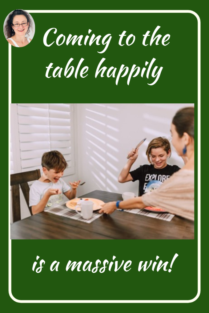 Coming to the table happily is a massive win, Judith Yeabsley|Fussy Eating NZ, #TheConfidentEater, #FussyEatingNZ, #TryNewFoods #HelpForFussyEating, #HelpForFussyEaters, #FussyEater, #FussyEating, #PickyEater, #PickyEating, #SupportForFussyEaters, #SupportForPickyEaters, #CreatingConfidentEaters, #TryNewFood #PickyEatingNZ #HelpForPickyEaters, #HelpForPickyEating, #Wellington, #NZ, #JudithYeabsley