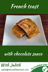 French toast with chocolate sauce Judith Yeabsley|Fussy Eating NZ, #frenchtoastwithchocolatesauce, # frenchtoastwithchocolatesauceforfussyeaters, # frenchtoastwithchocolatesauceforpickyeaters, #trynewfoods, #funfoodsforpickyeaters, #funfoodsdforfussyeaters, #Recipesforpickyeaters, #helpforpickyeaters, #helpforpickyeating, #Foodforpickyeaters, #theconfidenteater, #wellington, #NZ, #judithyeabsley, #helpforfussyeating, #helpforfussyeaters, #fussyeater, #fussyeating, #pickyeater, #pickyeating, #supportforpickyeaters, #winnerwinnerIeatdinner, #creatingconfidenteaters, #newfoods, #bookforpickyeaters, #thecompleteconfidenceprogram, #thepickypack, #fixfussyeatingNZ
