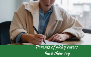 Parents of fussy eaters have their say, Judith Yeabsley|Fussy Eating NZ, #TheConfidentEater, #FussyEatingNZ, #TryNewFoods #HelpForFussyEating, #HelpForFussyEaters, #FussyEater, #FussyEating, #PickyEater, #PickyEating, #SupportForFussyEaters, #SupportForPickyEaters, #CreatingConfidentEaters, #TryNewFood #PickyEatingNZ #HelpForPickyEaters, #HelpForPickyEating, #Wellington, #NZ, #JudithYeabsley