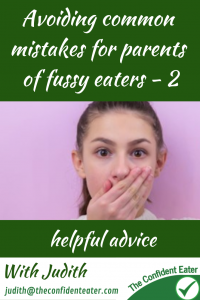 Avoiding common mistakes for parents of fussy eaters-2 - Judith Yeabsley|Fussy Eating NZ, parent distress, #AvoidingCommonMistakesForParentsOfFussyEaters, #AvoidingCommonMistakesForParentsOfPickyEaters, #TryNewFoods, #TheConfidentEater, #FussyEatingNZ, #HelpForFussyEating, #HelpForFussyEaters, #FussyEater, #FussyEating, #PickyEater, #PickyEating, #SupportForFussyEaters, #SupportForPickyEaters, #CreatingConfidentEaters, #TryNewFood #PickyEatingNZ #HelpForPickyEaters, #HelpForPickyEating, #RecipesPickyEatersWillEat, #RecipesFussyEatersWillEat, #WinnerWinnerIEatDinner, #Recipesforpickyeaters, #Foodforpickyeaters, #Wellington, #NZ, #JudithYeabsley, #BookForPickyEaters, #BookForFussyEaters, #ThePickyPack, #FunFoodsForPickyEaters, #FunFoodsForFussyEaters