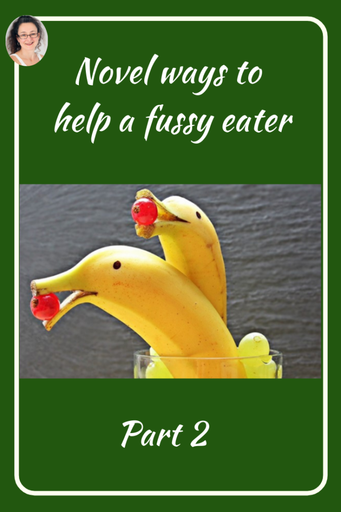 Novel ways to help a fussy eater-2, Judith Yeabsley|Fussy Eating NZ, #TheConfidentEater, #FussyEatingNZ, #TryNewFoods #HelpForFussyEating, #HelpForFussyEaters, #FussyEater, #FussyEating, #PickyEater, #PickyEating, #SupportForFussyEaters, #SupportForPickyEaters, #CreatingConfidentEaters, #TryNewFood #PickyEatingNZ #HelpForPickyEaters, #HelpForPickyEating, #Wellington, #NZ, #JudithYeabsley