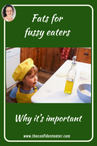 Fats for fussy eaters Judith Yeabsley|Fussy Eating NZ, #TheConfidentEater, #FussyEatingNZ, #TryNewFoods #HelpForFussyEating, #HelpForFussyEaters, #FussyEater, #FussyEating, #PickyEater, #PickyEating, #SupportForFussyEaters, #SupportForPickyEaters, #CreatingConfidentEaters, #TryNewFood #PickyEatingNZ #HelpForPickyEaters, #HelpForPickyEating, #Wellington, #NZ, #JudithYeabsley