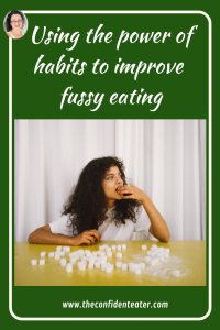 Using the power of habits to improve fussy eating, Judith Yeabsley|Fussy Eating NZ, #TheConfidentEater, #FussyEatingNZ, #TryNewFoods #HelpForFussyEating, #HelpForFussyEaters, #FussyEater, #FussyEating, #PickyEater, #PickyEating, #SupportForFussyEaters, #SupportForPickyEaters, #CreatingConfidentEaters, #TryNewFood #PickyEatingNZ #HelpForPickyEaters, #HelpForPickyEating, #Wellington, #NZ, #JudithYeabsley