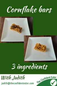 Cornflakes bars – 3 ingredients, Judith Yeabsley|Fussy Eating NZ, #CornflakeBars, #CornflakeBarsForFussyEaters, #CornflakeBarsForPickyEaters, #JudithYeabsley|Fussy Eating NZ, #TheConfidentEater, #Wellington, #NZ, #HelpForPickyEaters, #HelpForPickyEating, #FoodForPickyEaters, #HelpForFussyEating, #HelpForFussyEaters, #FussyEater, #FussyEating, #PickyEater, #PickyEating, #SupportForPickyEaters, #CreatingConfidentEaters
