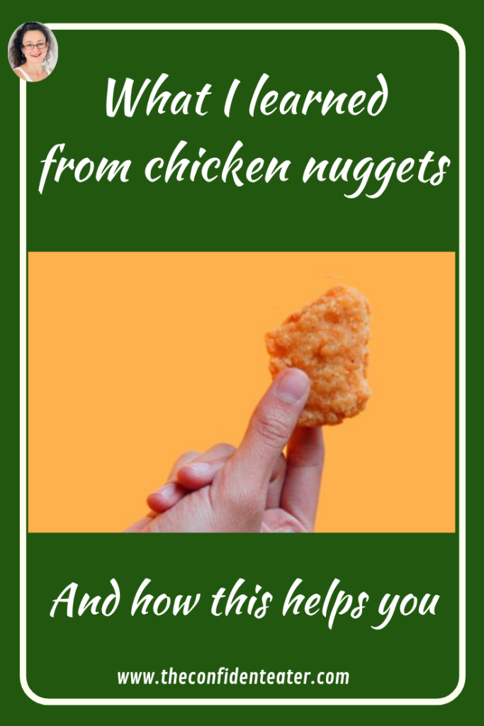 What I learned from chicken nuggets Judith Yeabsley|Fussy Eating NZ, #TheConfidentEater, #FussyEatingNZ, #TryNewFoods #HelpForFussyEating, #HelpForFussyEaters, #FussyEater, #FussyEating, #PickyEater, #PickyEating, #SupportForFussyEaters, #SupportForPickyEaters, #CreatingConfidentEaters, #TryNewFood #PickyEatingNZ #HelpForPickyEaters, #HelpForPickyEating, #Wellington, #NZ, #JudithYeabsley