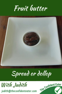 Fruit butter, Judith Yeabsley|Fussy Eating NZ, #FruitButter #FruitButterForFussyEaters, #FruitButterForPickyEaters, #JudithYeabsley|Fussy Eating NZ, #TheConfidentEater, #Wellington, #NZ, #HelpForPickyEaters, #HelpForPickyEating, #FoodForPickyEaters, #HelpForFussyEating, #HelpForFussyEaters, #FussyEater, #FussyEating, #PickyEater, #PickyEating, #SupportForPickyEaters, #CreatingConfidentEaters, #WinnerWinnerIEatDinner, #FixFussyEatingNZ, #FunFoodsForPickyEaters, #FunFoodsForFussyEaters