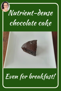 Nutrient-dense chocolate cake, JudithYeabsley/FussyEatingNZ, #Nutrient-DenseChocolateCake, #JudithYeabsley|FussyEatingNZ, #TheConfidentEater, #Wellington, #NZ, #FussyEating, #PickyEating #HelpForPickyEaters, #HelpForPickyEating, #FoodForPickyEaters, #HelpForFussyEating, #HelpForFussyEaters, #FussyEater, #FussyEating, #PickyEater, #PickyEating, #SupportForPickyEaters, #CreatingConfidentEaters, #WinnerWinnerIEatDinner, #FixFussyEatingNZ, #FunFoodsForPickyEaters, #FunFoodsForFussyEaters