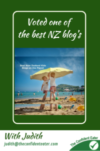 Voted one of the best NZ blogs, Judith Yeabsley|Fussy Eating NZ, #TheConfidentEater, #FussyEatingNZ, #TryNewFoods #HelpForFussyEating, #HelpForFussyEaters, #FussyEater, #FussyEating, #PickyEater, #PickyEating, #SupportForFussyEaters, #SupportForPickyEaters, #CreatingConfidentEaters, #TryNewFood #PickyEatingNZ #HelpForPickyEaters, #HelpForPickyEating, #Wellington, #NZ, #JudithYeabsley