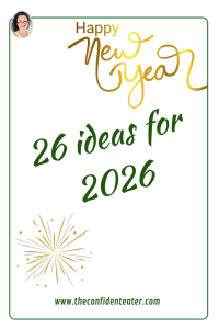 26 ideas for 2026, Judith Yeabsley|Fussy Eating NZ, #TheConfidentEater, #FussyEatingNZ, #TryNewFoods #HelpForFussyEating, #HelpForFussyEaters, #FussyEater, #FussyEating, #PickyEater, #PickyEating, #SupportForFussyEaters, #SupportForPickyEaters, #CreatingConfidentEaters, #TryNewFood #PickyEatingNZ #HelpForPickyEaters, #HelpForPickyEating, #Wellington, #NZ, #JudithYeabsley